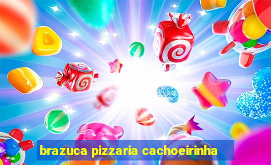 brazuca pizzaria cachoeirinha